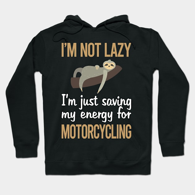 Saving Energy Motorcycling Motorcycle Motorbike Motorbiker Biker Hoodie by lainetexterbxe49